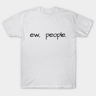 ew, people - black T-Shirt